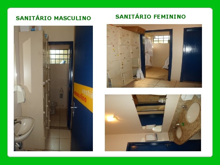 SANITÁRIO MASCULINO SANITÁRIO FEMININO 