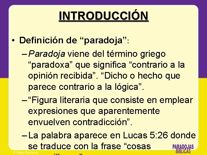 INTRODUCCIÓN • Definición de “paradoja”: – Paradoja viene del término griego “paradoxa” que significa