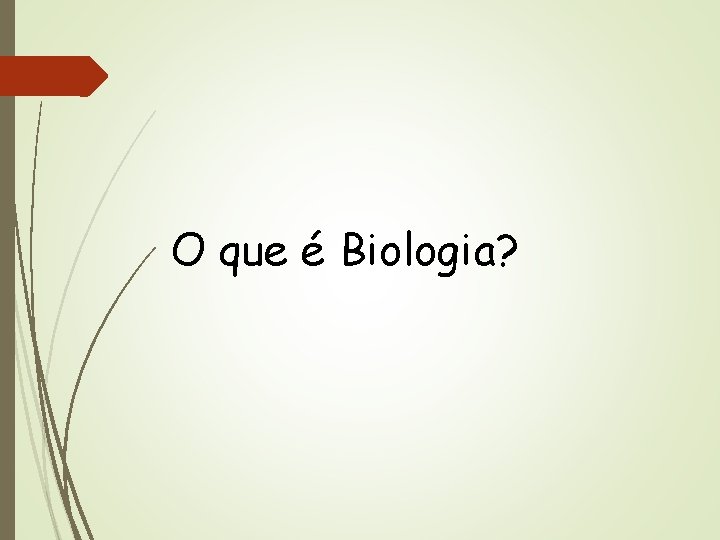 O que é Biologia? 