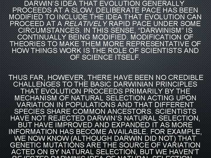 DARWIN’S IDEA THAT EVOLUTION GENERALLY PROCEEDS AT A SLOW, DELIBERATE PACE HAS BEEN MODIFIED