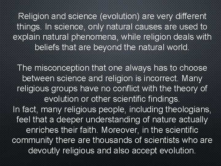 Religion and science (evolution) are very different things. In science, only natural causes are