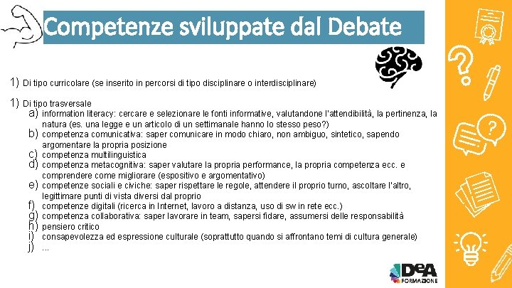 Competenze sviluppate dal Debate 1) Di tipo curricolare (se inserito in percorsi di tipo