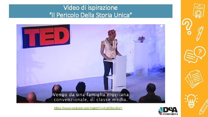 VIDEO DI ISPIRAZIONE Video di ispirazione “Il Pericolo Della Storia Unica” https: //www. youtube.