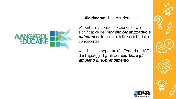 Un Movimento di innovazione che: ✓ porta a sistema le esperienze più significative del