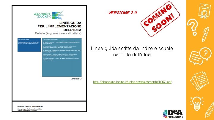 VERSIONE 2. 0 Linee guida scritte da Indire e scuole capofila dell’idea http: //pheegaro.