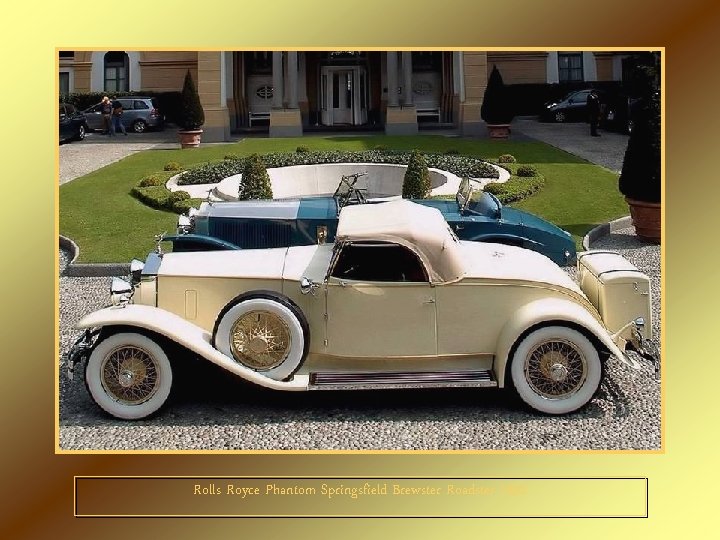 Rolls Royce Phantom Springsfield Brewster Roadster 1932 