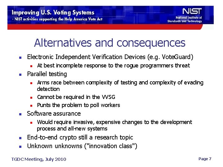 Alternatives and consequences n Electronic Independent Verification Devices (e. g. Vote. Guard) n n