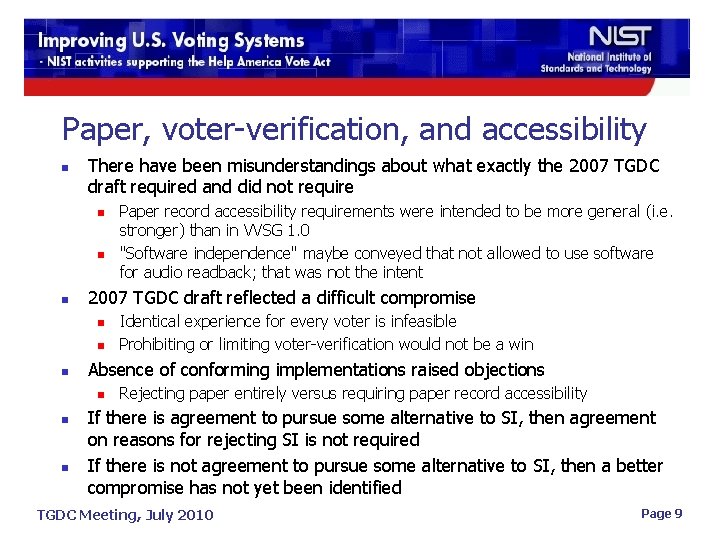 Paper, voter-verification, and accessibility n There have been misunderstandings about what exactly the 2007