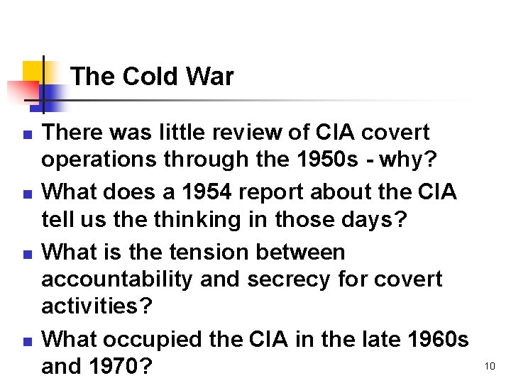 The Cold War n n There was little review of CIA covert operations through