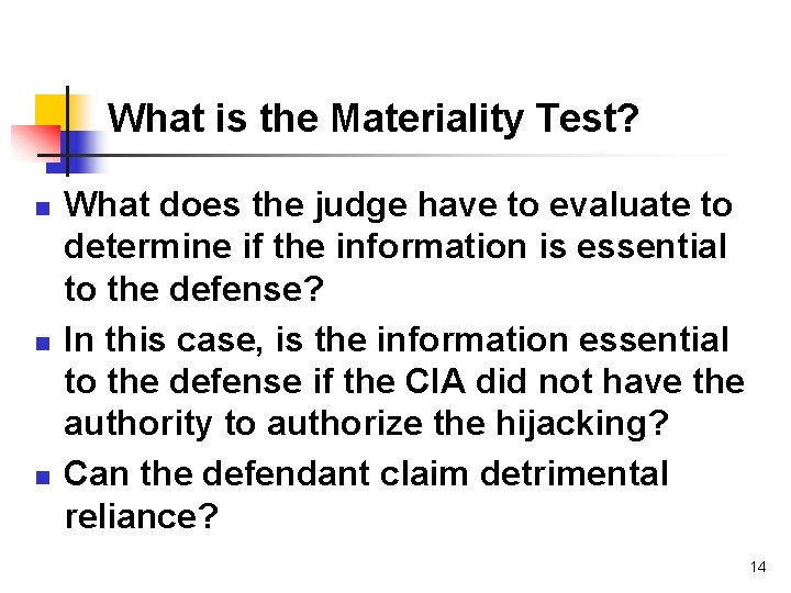 What is the Materiality Test? n n n What does the judge have to