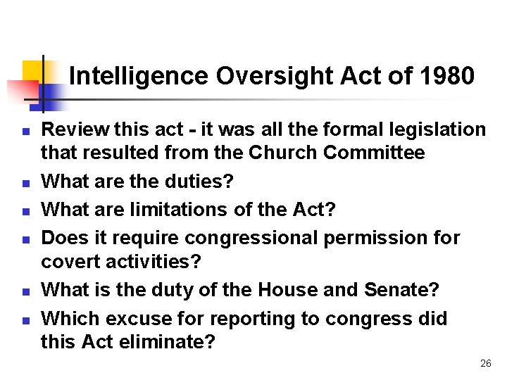 Intelligence Oversight Act of 1980 n n n Review this act - it was