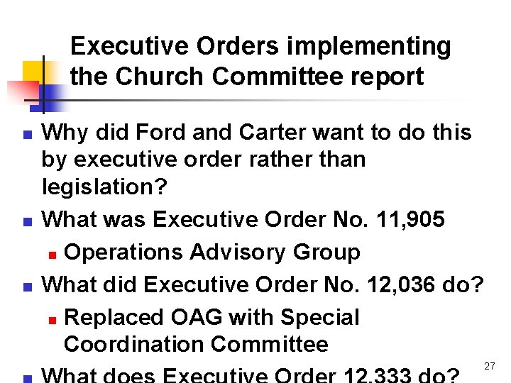 Executive Orders implementing the Church Committee report n n n Why did Ford and