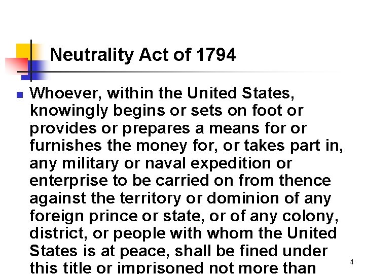 Neutrality Act of 1794 n Whoever, within the United States, knowingly begins or sets