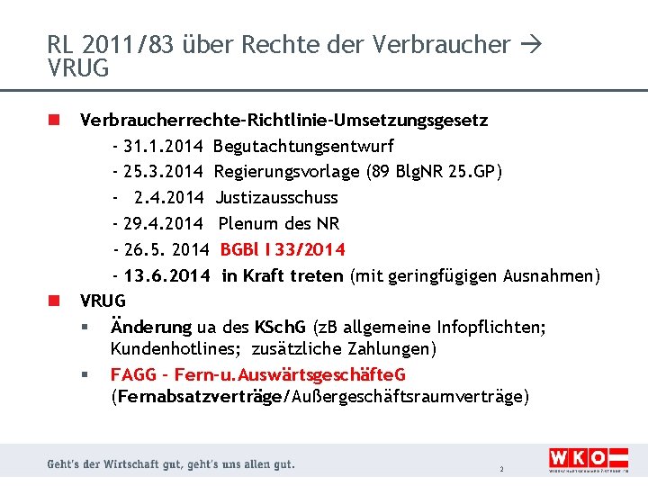 RL 2011/83 über Rechte der Verbraucher VRUG n n Verbraucherrechte-Richtlinie-Umsetzungsgesetz - 31. 1. 2014