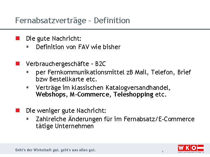 Fernabsatzverträge – Definition n Die gute Nachricht: § Definition von FAV wie bisher n