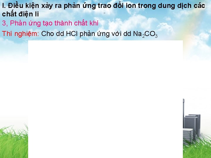 I. Điều kiện xảy ra phản ứng trao đổi ion trong dung dịch các