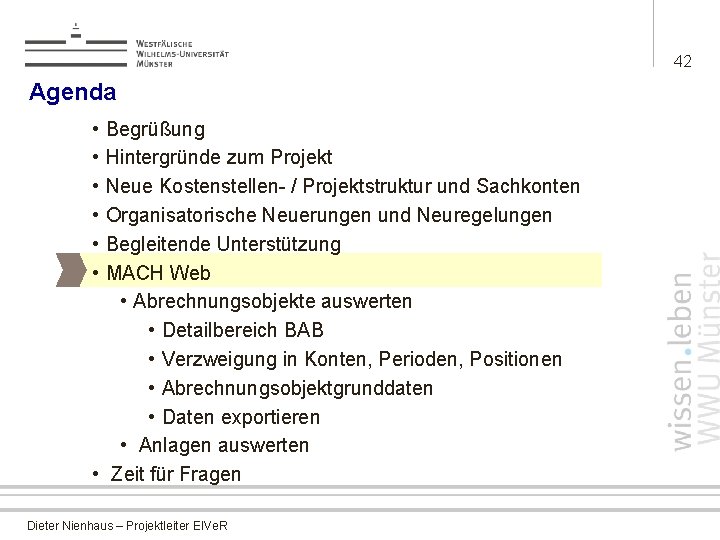 42 Agenda • • • Begrüßung Hintergründe zum Projekt Neue Kostenstellen- / Projektstruktur und