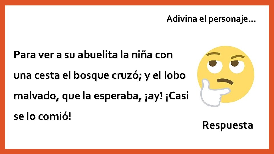 Adivina el personaje… Para ver a su abuelita la niña con una cesta el