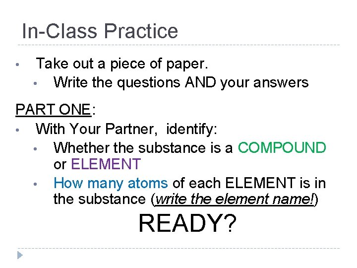 In-Class Practice • Take out a piece of paper. • Write the questions AND