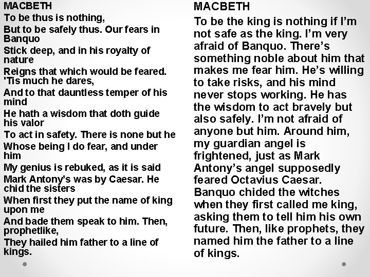 MACBETH To be thus is nothing, But to be safely thus. Our fears in