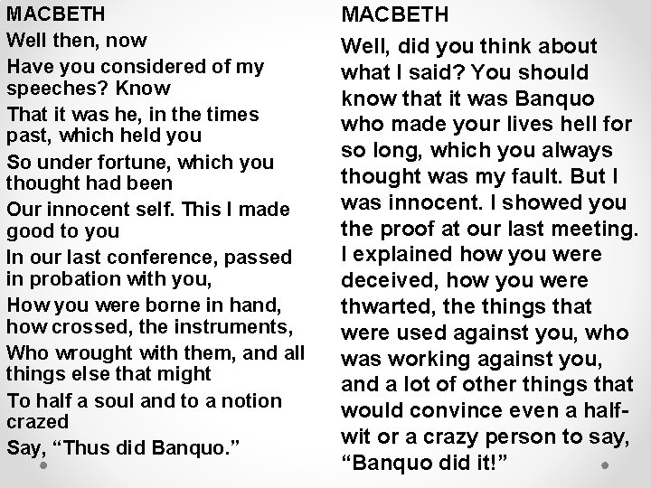 MACBETH Well then, now Have you considered of my speeches? Know That it was