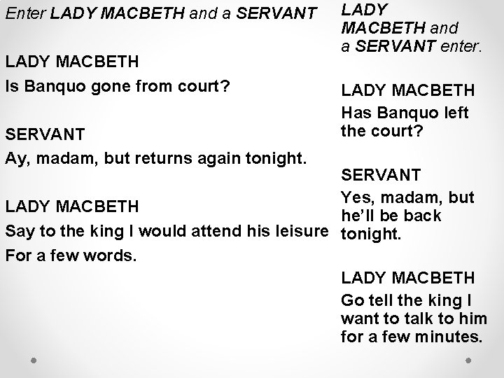 Enter LADY MACBETH and a SERVANT LADY MACBETH Is Banquo gone from court? SERVANT