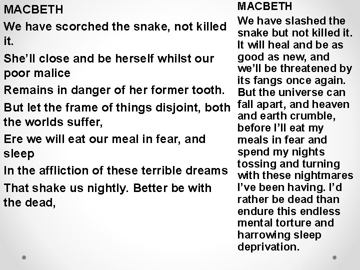 MACBETH We have scorched the snake, not killed it. She’ll close and be herself