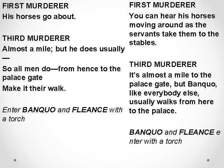 FIRST MURDERER His horses go about. FIRST MURDERER You can hear his horses moving