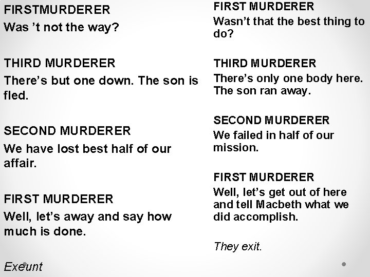 FIRSTMURDERER Was ’t not the way? FIRST MURDERER Wasn’t that the best thing to