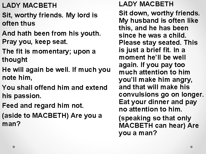 LADY MACBETH Sit, worthy friends. My lord is often thus And hath been from