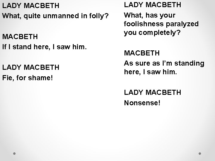 LADY MACBETH What, quite unmanned in folly? MACBETH If I stand here, I saw