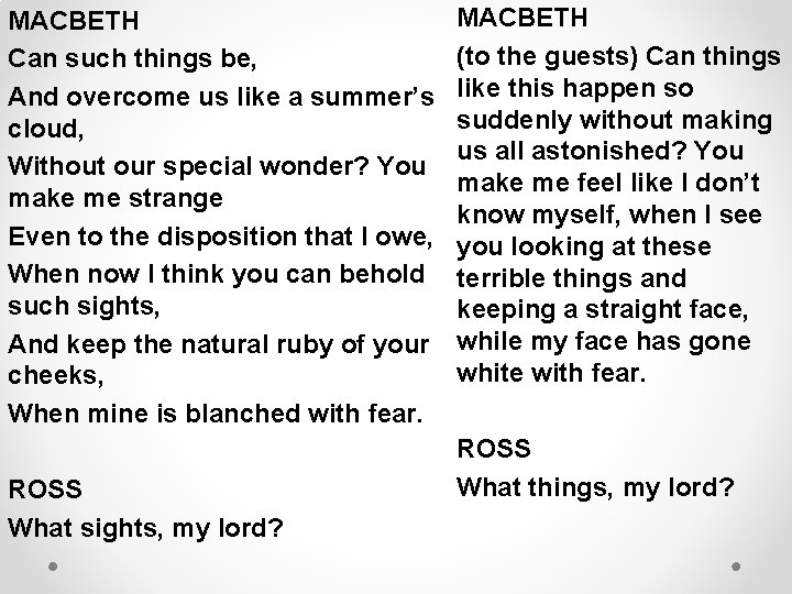 MACBETH Can such things be, And overcome us like a summer’s cloud, Without our