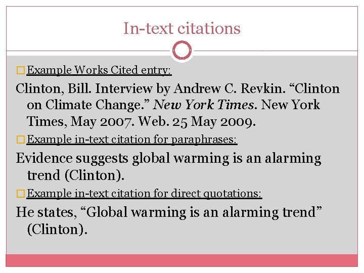 In-text citations � Example Works Cited entry: Clinton, Bill. Interview by Andrew C. Revkin.