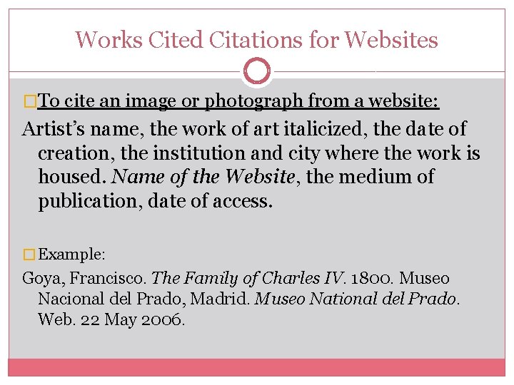 Works Cited Citations for Websites �To cite an image or photograph from a website: