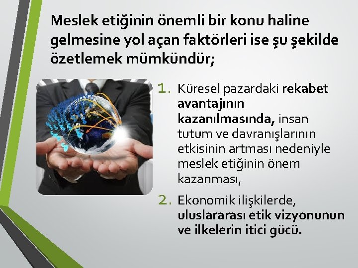 Meslek etiğinin önemli bir konu haline gelmesine yol açan faktörleri ise şu şekilde özetlemek