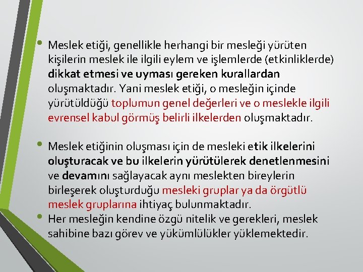  • Meslek etiği, genellikle herhangi bir mesleği yürüten kişilerin meslek ile ilgili eylem