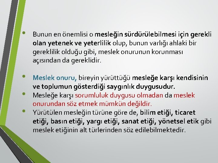  • Bunun en önemlisi o mesleğin sürdürülebilmesi için gerekli olan yetenek ve yeterlilik