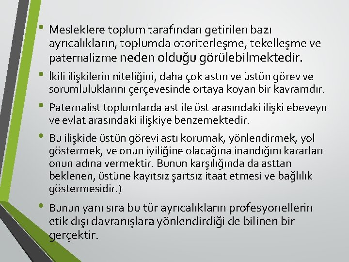  • Mesleklere toplum tarafından getirilen bazı ayrıcalıkların, toplumda otoriterleşme, tekelleşme ve paternalizme neden