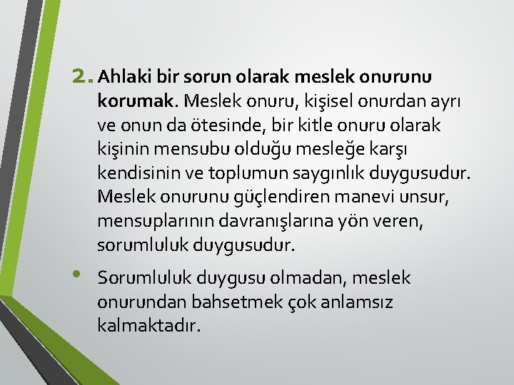 2. Ahlaki bir sorun olarak meslek onurunu korumak. Meslek onuru, kişisel onurdan ayrı ve