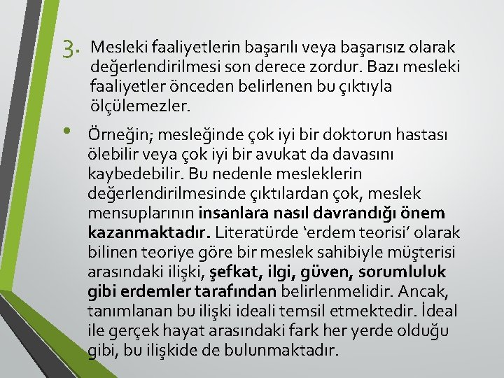 3. • Mesleki faaliyetlerin başarılı veya başarısız olarak değerlendirilmesi son derece zordur. Bazı mesleki