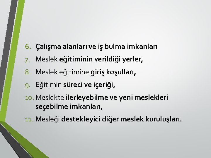 6. Çalışma alanları ve iş bulma imkanları 7. Meslek eğitiminin verildiği yerler, 8. Meslek