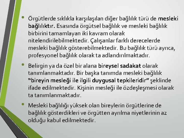  • Örgütlerde sıklıkla karşılan diğer bağlılık türü de mesleki bağlılıktır. Esasında örgütsel bağlılık