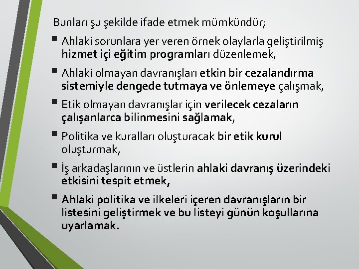 Bunları şu şekilde ifade etmek mümkündür; § Ahlaki sorunlara yer veren örnek olaylarla geliştirilmiş