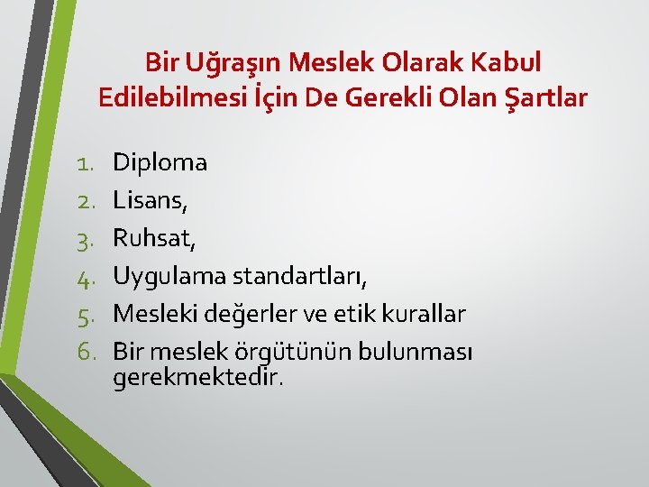 Bir Uğraşın Meslek Olarak Kabul Edilebilmesi İçin De Gerekli Olan Şartlar 1. 2. 3.