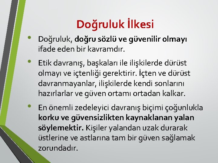 Doğruluk İlkesi • Doğruluk, doğru sözlü ve güvenilir olmayı ifade eden bir kavramdır. •