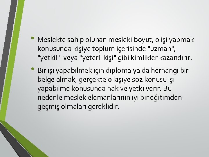  • Meslekte sahip olunan mesleki boyut, o işi yapmak konusunda kişiye toplum içerisinde