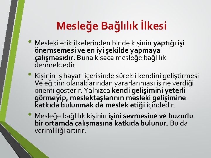 Mesleğe Bağlılık İlkesi • Mesleki etik ilkelerinden biride kişinin yaptığı işi • • önemsemesi