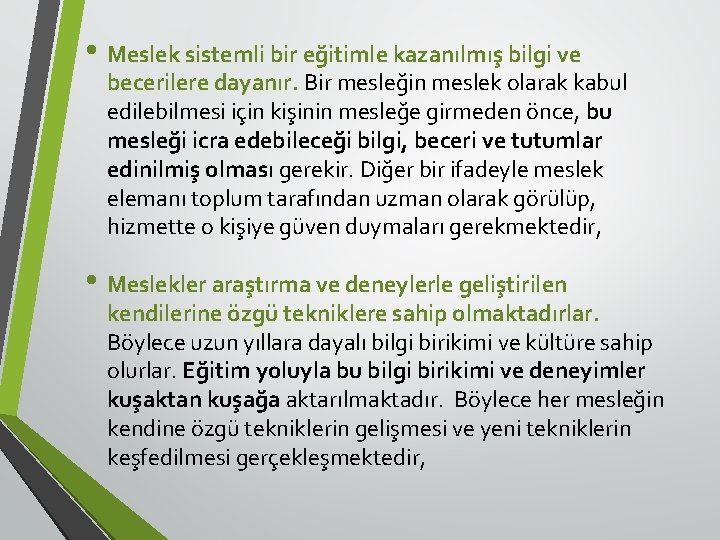  • Meslek sistemli bir eğitimle kazanılmış bilgi ve becerilere dayanır. Bir mesleğin meslek