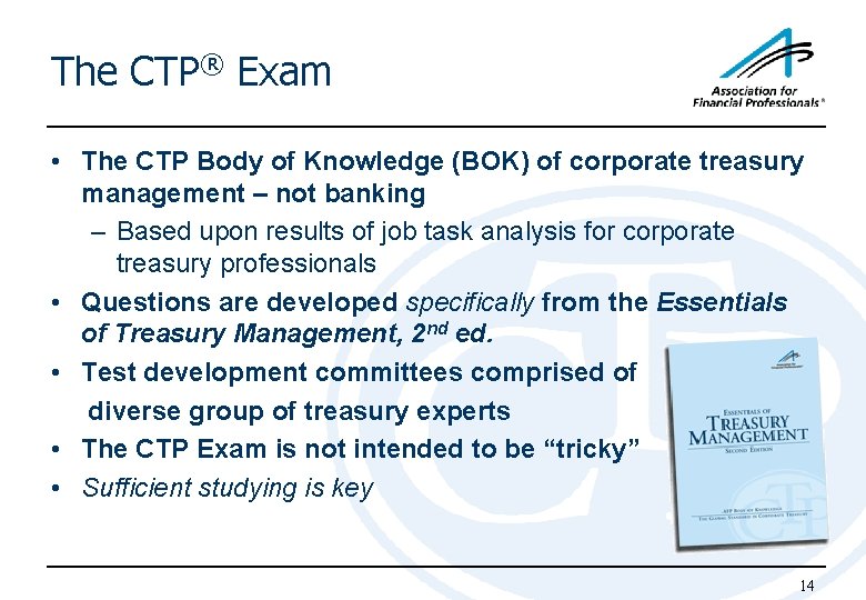 The CTP® Exam • The CTP Body of Knowledge (BOK) of corporate treasury management