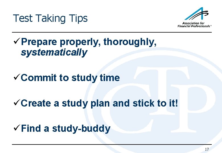 Test Taking Tips üPrepare properly, thoroughly, systematically üCommit to study time üCreate a study